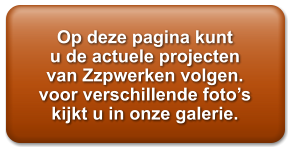 Op deze pagina kunt u de actuele projecten van Zzpwerken volgen. voor verschillende foto’s kijkt u in onze galerie.